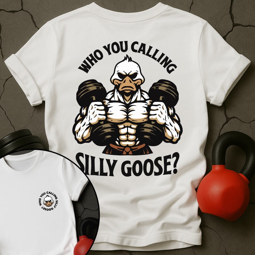 Who You Calling Silly Goose? T-Shirt