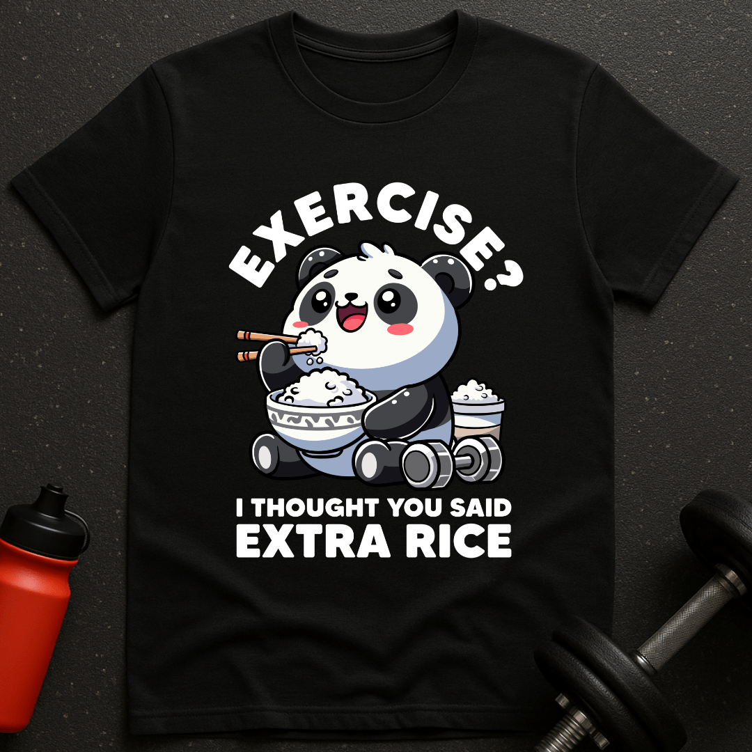 Exercise? I Thought You Said Extra Rice T-Shirt