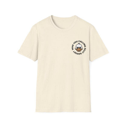Who You Calling Silly Goose? T-Shirt