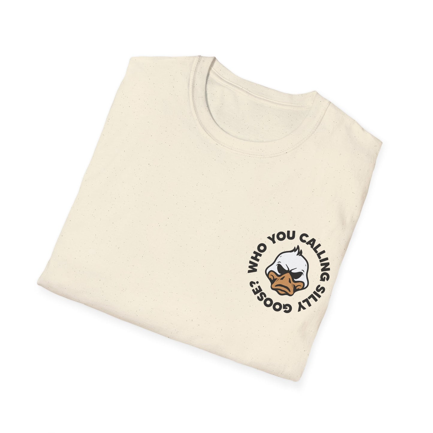 Who You Calling Silly Goose? T-Shirt