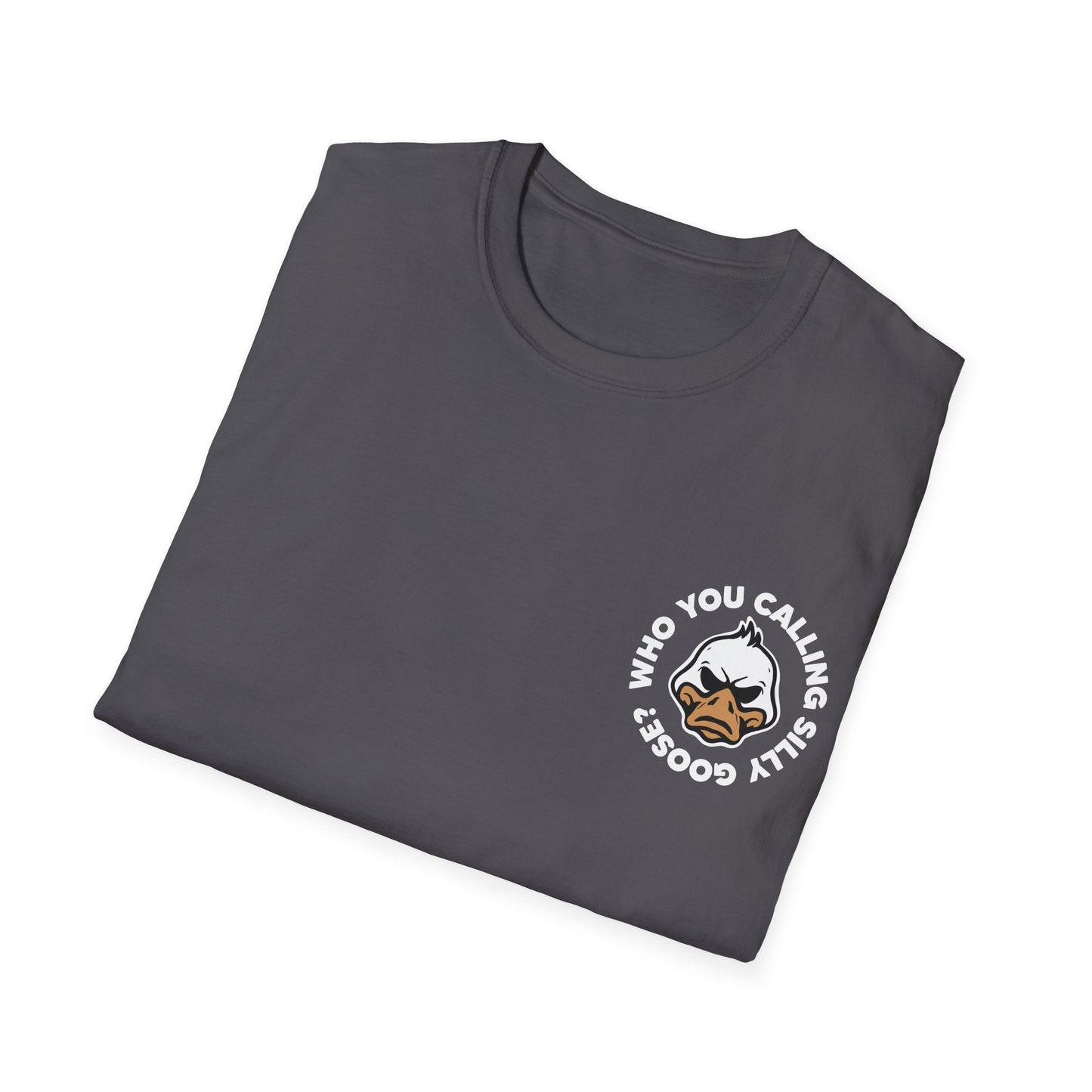 Who You Calling Silly Goose? T-Shirt
