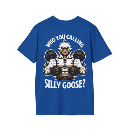 Who You Calling Silly Goose? T-Shirt