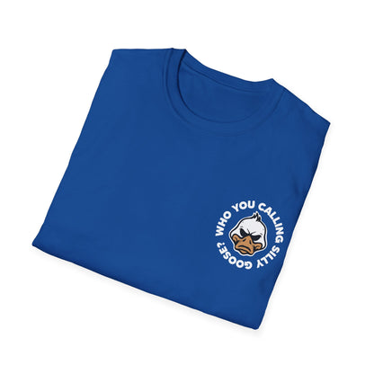 Who You Calling Silly Goose? T-Shirt