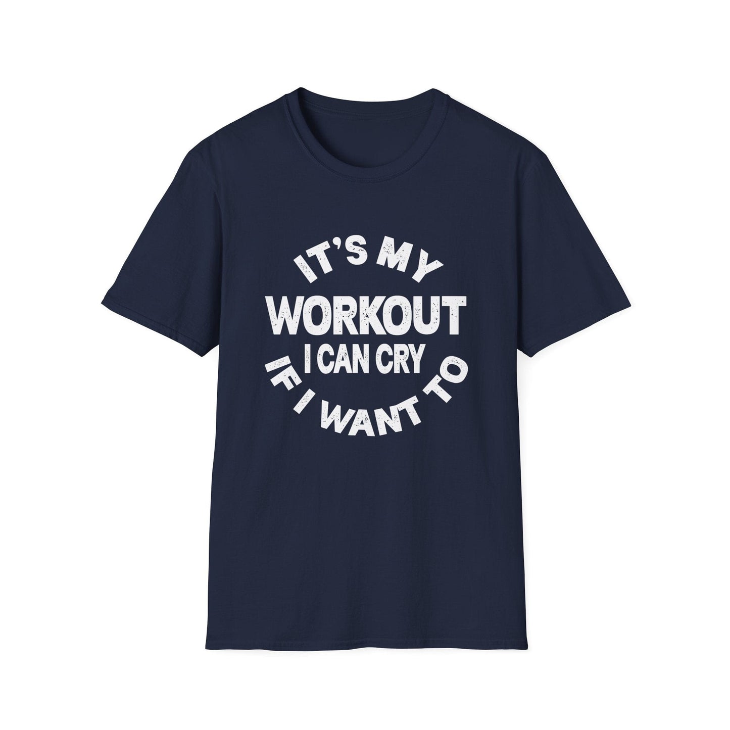 It's My Workout I Can Cry If I Want To T-Shirt