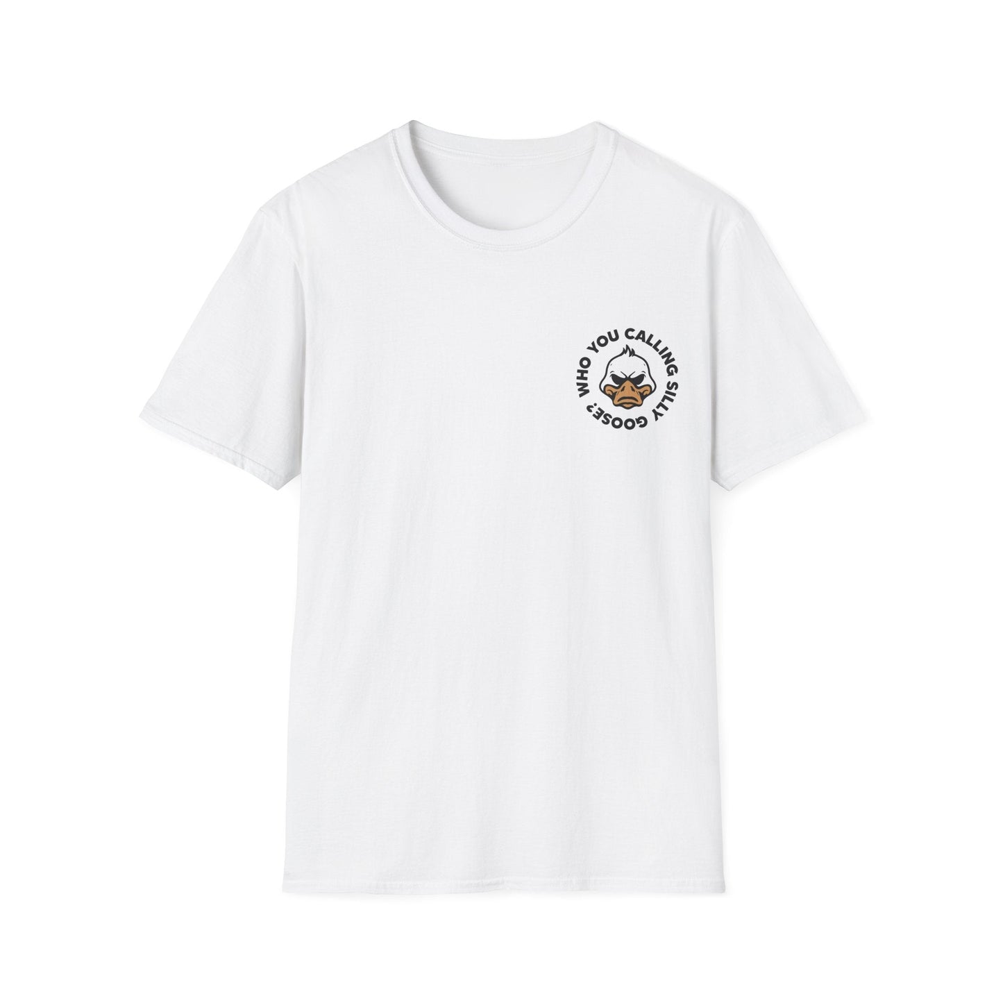 Who You Calling Silly Goose? T-Shirt