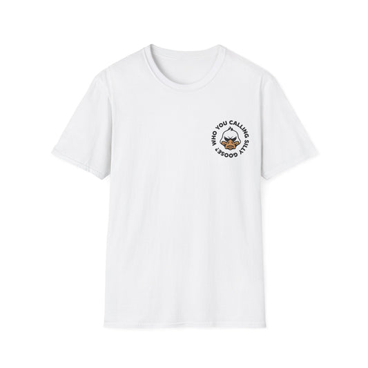 Who You Calling Silly Goose? T-Shirt