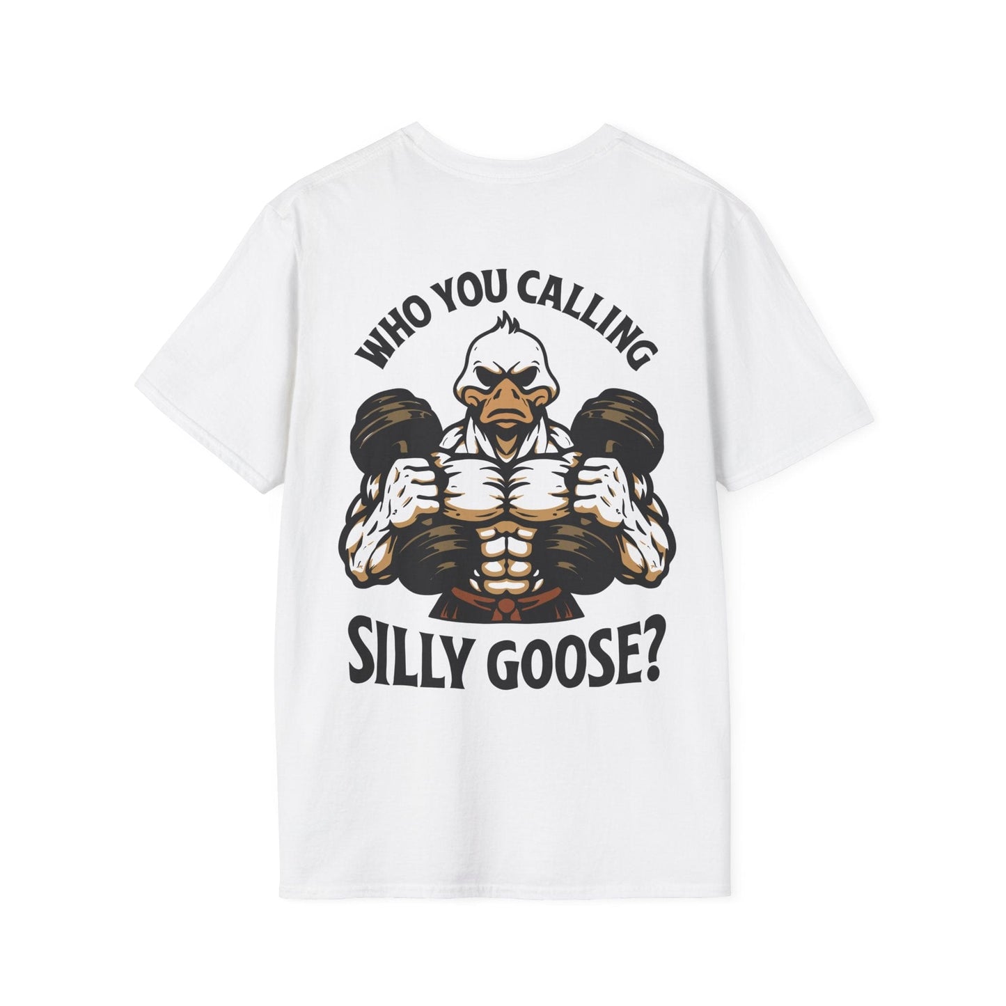Who You Calling Silly Goose? T-Shirt