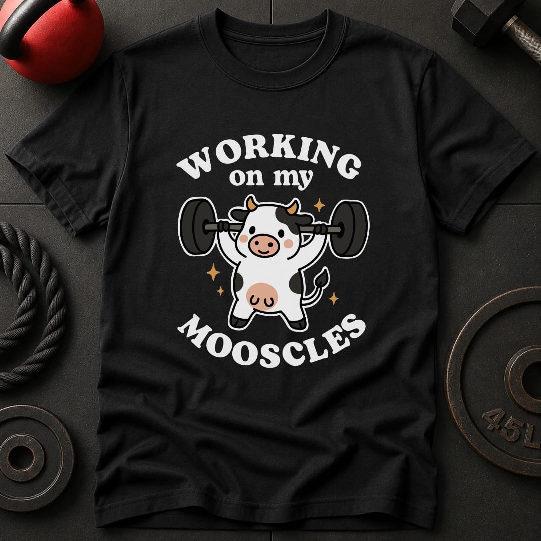 Working On My Mooscles T-Shirt