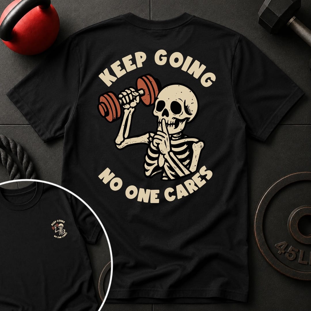 Keep Going No One Cares T-Shirt