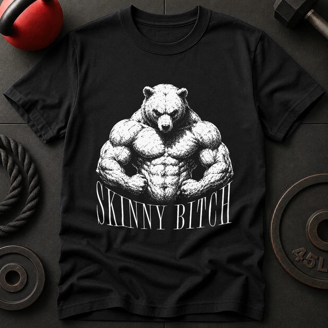 Skinny Bit*h Bear T-shirt