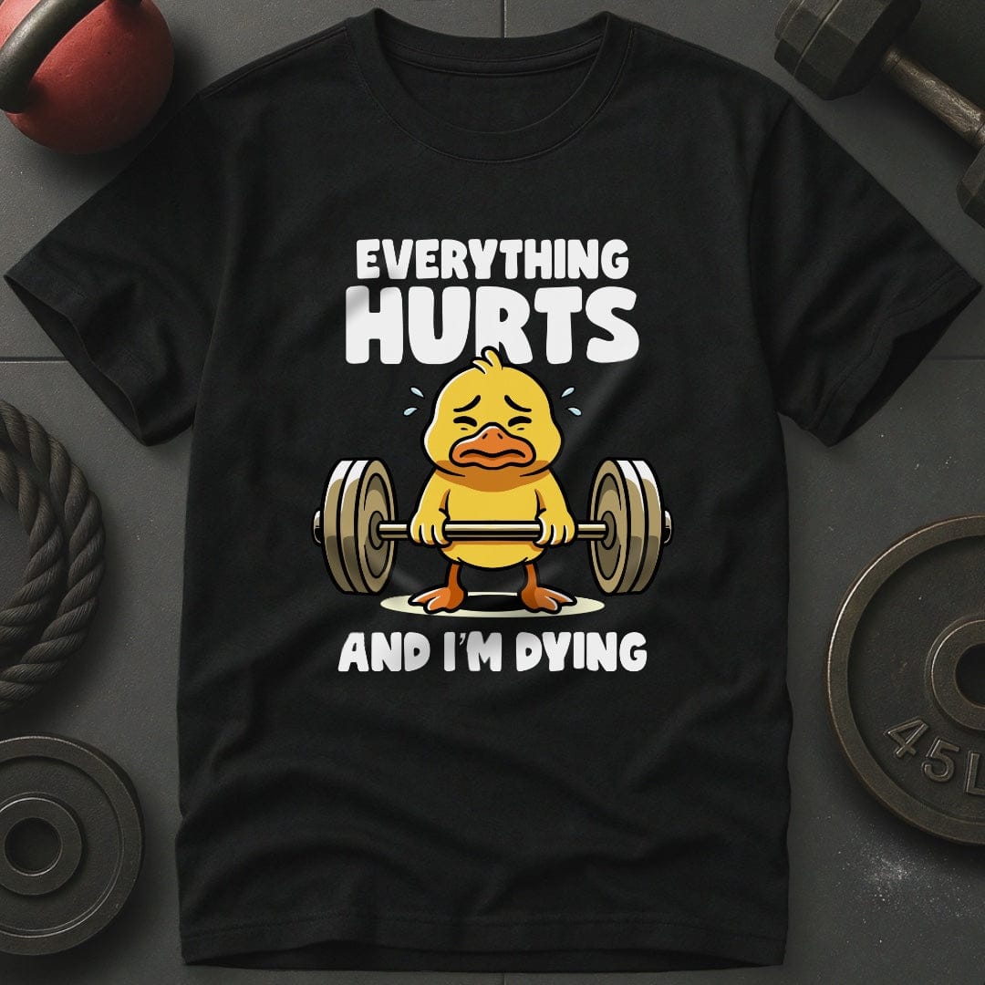 Everything Hurts And I'm Dying T-Shirt