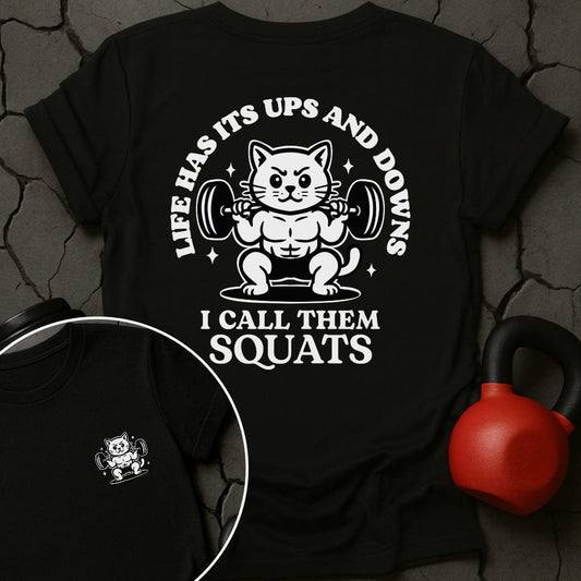 Life Has Its Ups And Downs I Call Them Squats Cat Gym T-Shirt