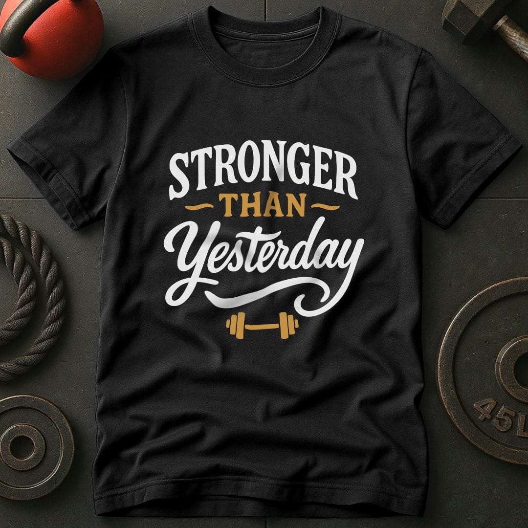 Stronger Than Yesterday T-Shirt