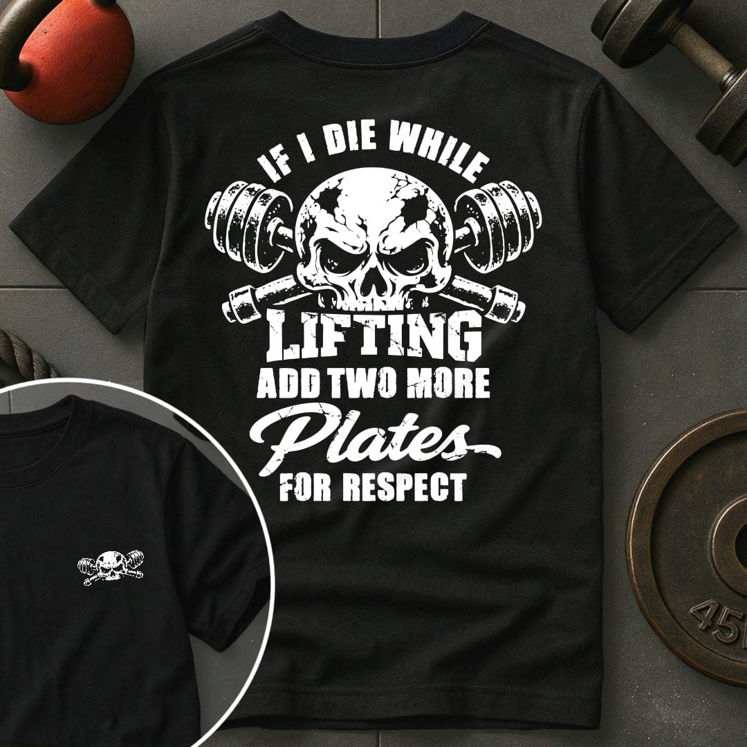 If I die While Lifting Add T-shirt