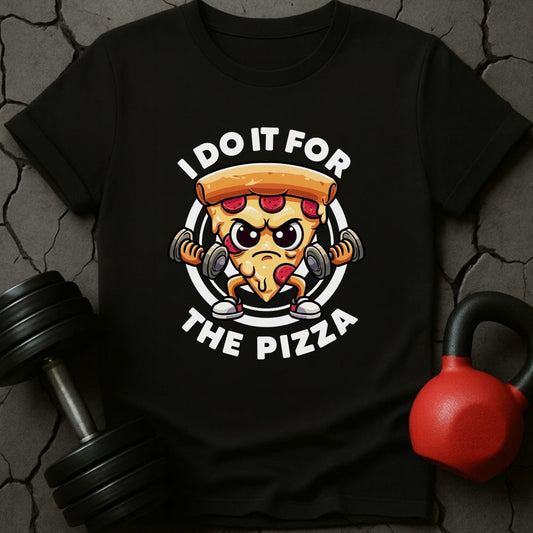 I Do It For The Pizza T-Shirt
