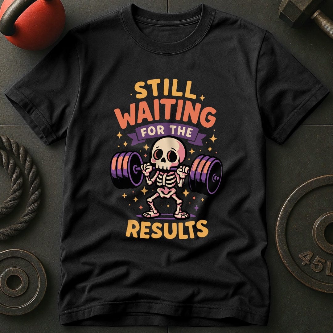 Still Waiting The Results T-Shirt