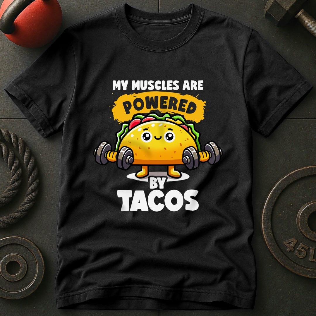 My Muscles Are Powered By Tacos T-Shirt