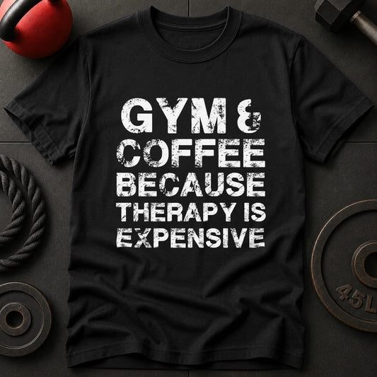 Gym & Coffee Because T-Shirt