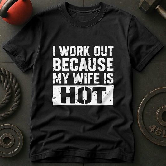 I Work out Because Wife T-shirt