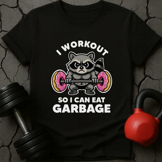I Workout So I Can Eat Garbage Raccoon T-Shirt