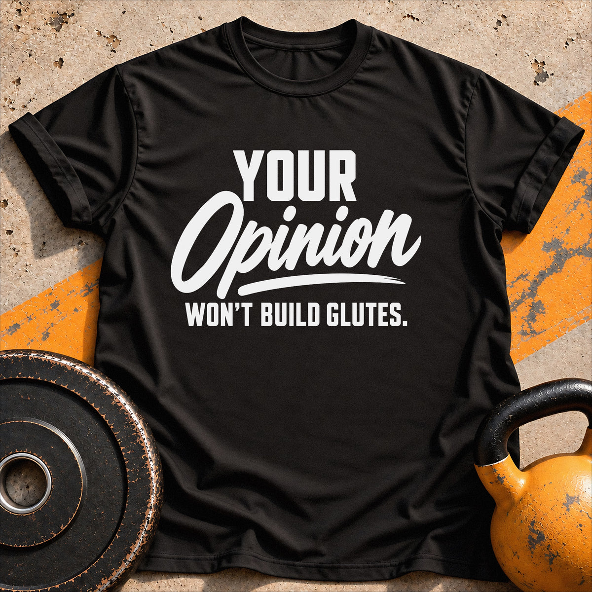 Your Opinion Won't T-shirt