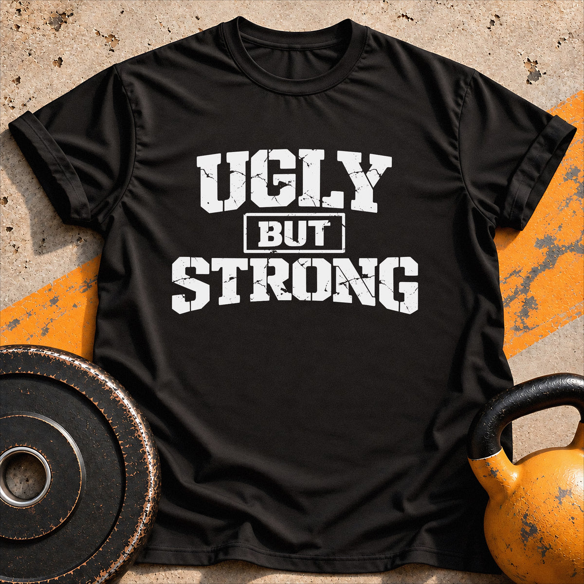 Ugly But Strong T-shirt