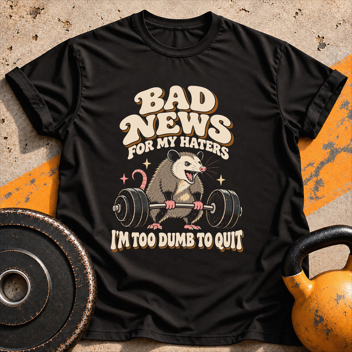 Too Dumb To Quit T-shirt