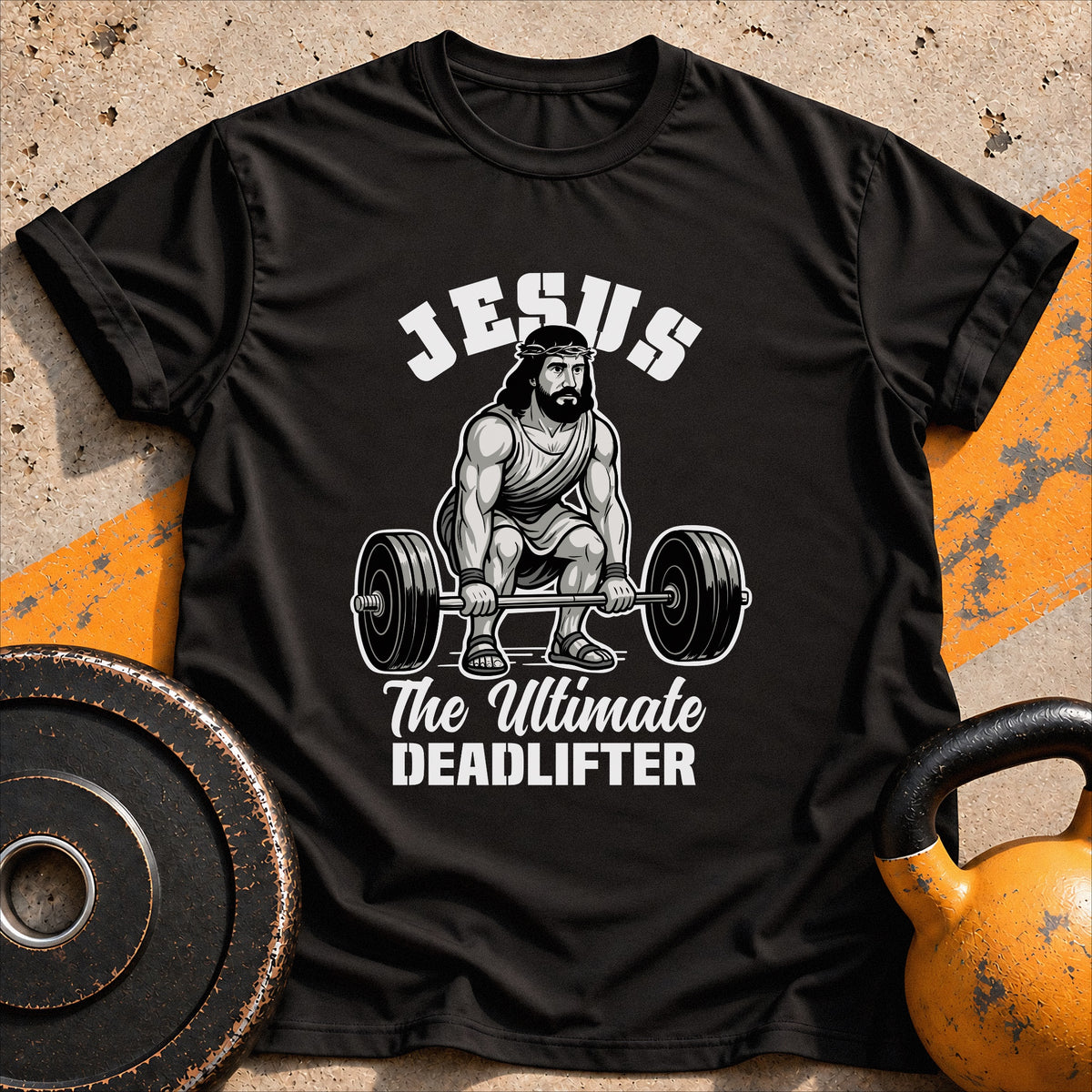 Jesus The Deadlifter T-Shirt