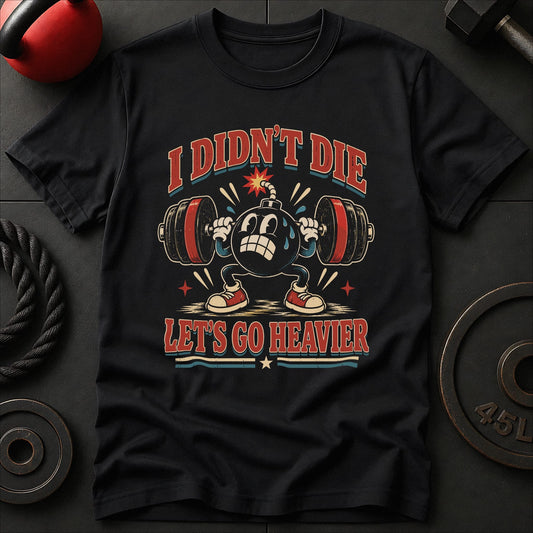 Let’s Go Heavier T-shirt