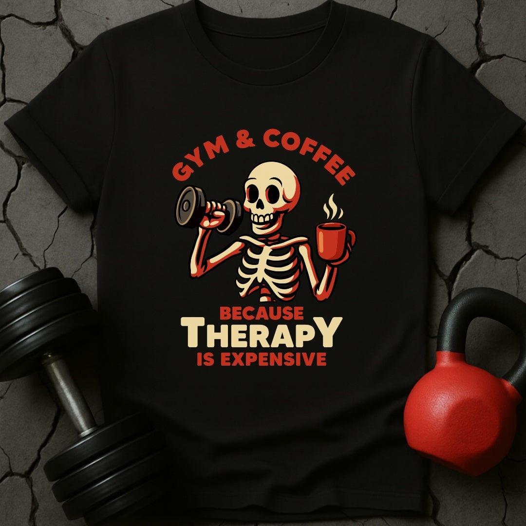 Gym & Coffee Because Therapy Is Expensive T-Shirt