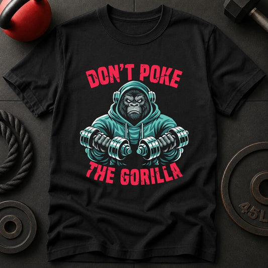 Don't Poke The Gorilla T-shirt