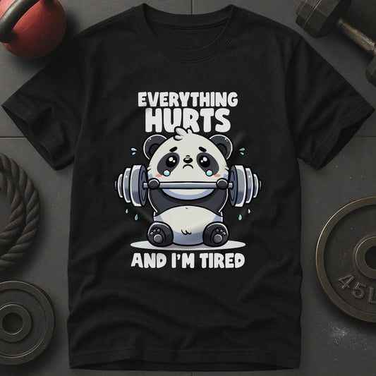 Everything Hurts And I'm Tired Panda T-Shirt
