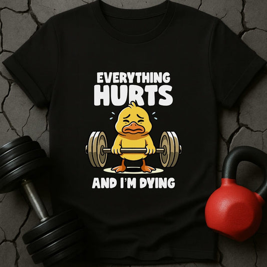 Everything Hurts And I'm Dying T-Shirt