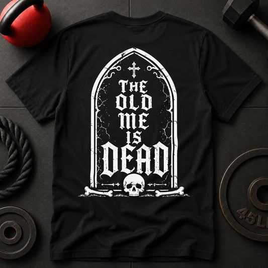 The Old Me Is Dead T-shirt