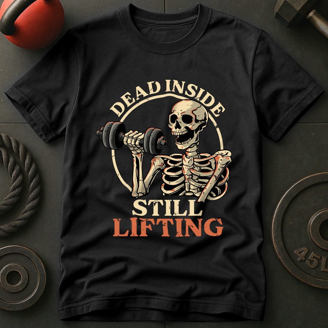Dead Inside Still Lifting T-shirt