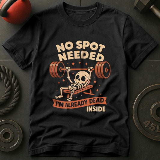 No Spot Needed T-Shirt
