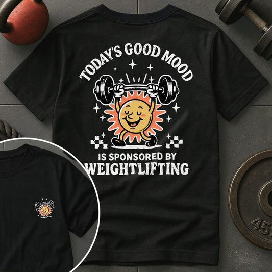 Today's Good Mood Is Sponsored By Weightlifting T-Shirt