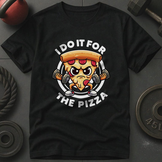 I Do It For The Pizza T-Shirt