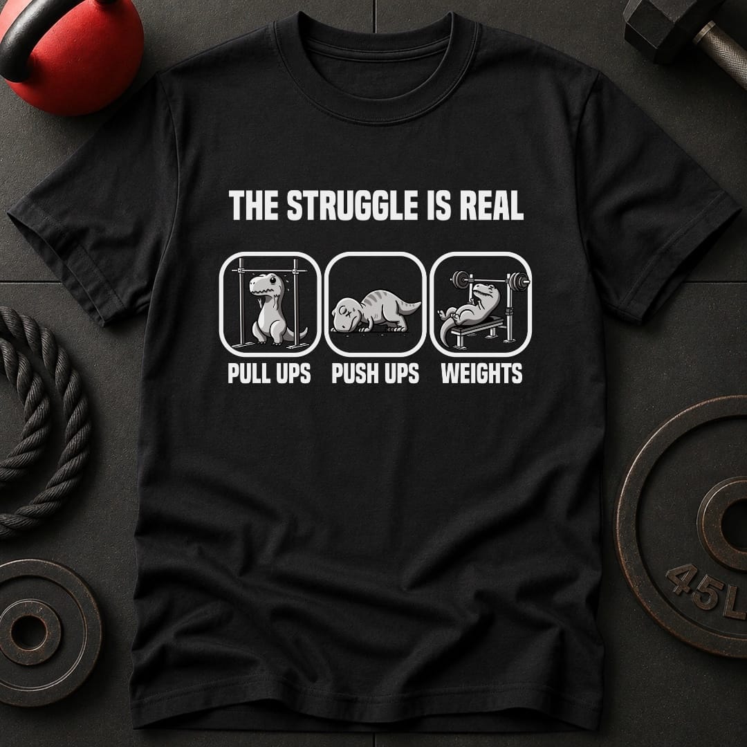 The Struggle Is Real T-Rex T-Shirt