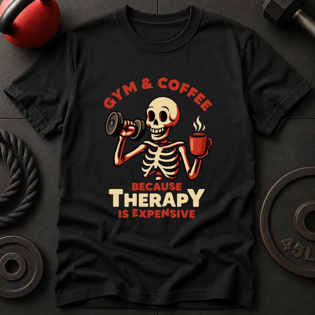 Gym & Coffee Because T-Shirt