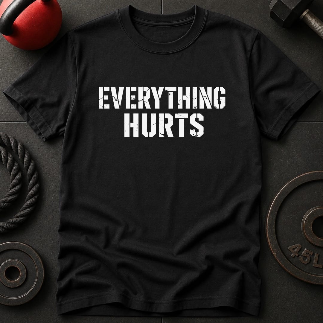 Everything Hurts T-shirt