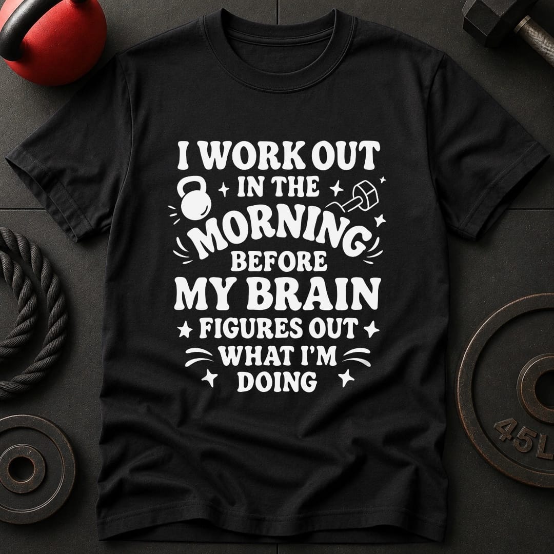 I Work out Before T-Shirt