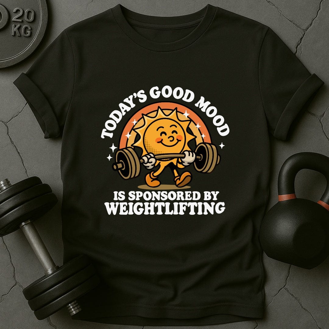 Today's Good Mood Is Sponsored By Weightlifting T-Shirt