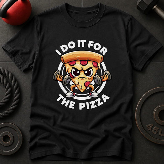 I Do It For The Pizza T-Shirt