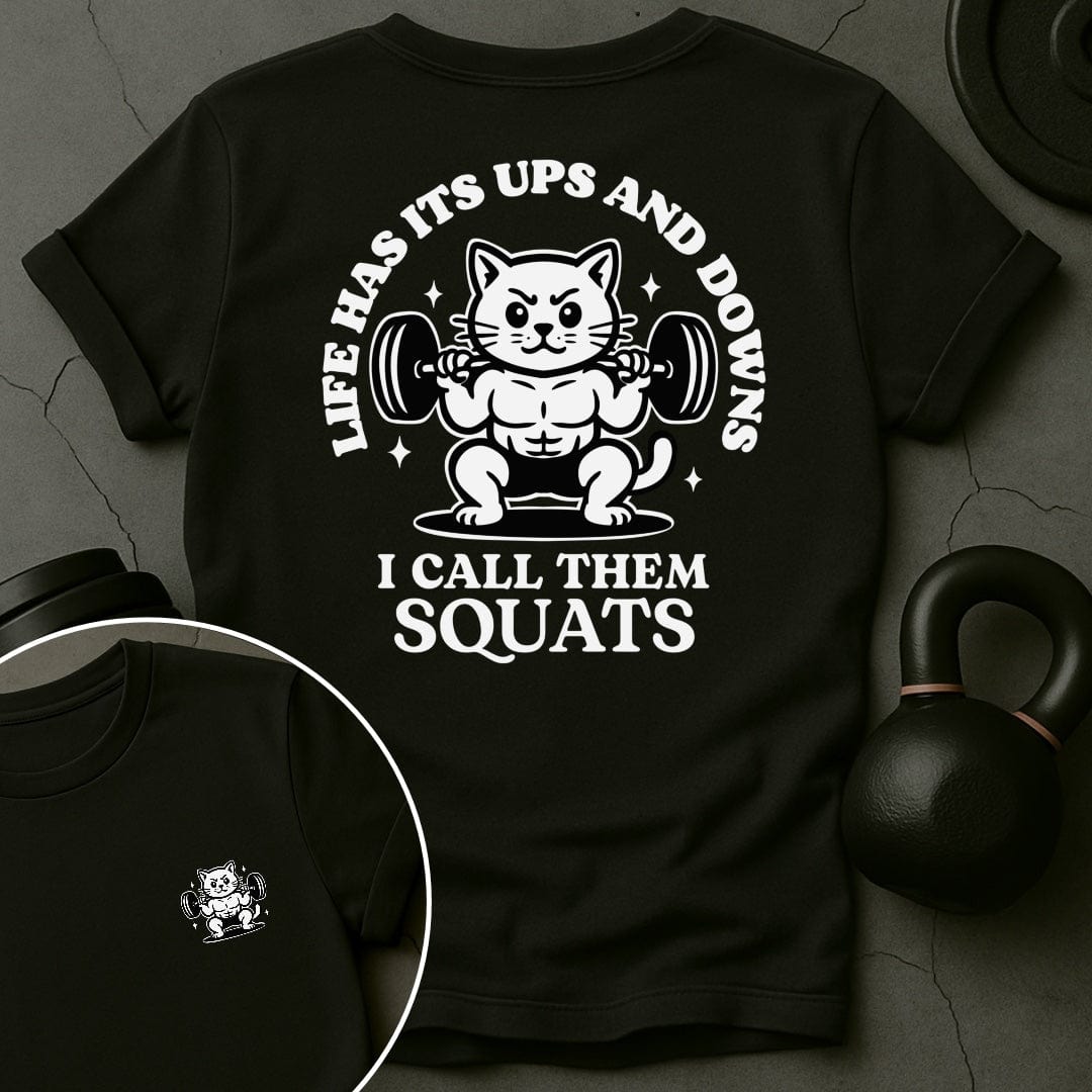 Life Has Its Ups And Downs I Call Them Squats Cat Gym T-Shirt