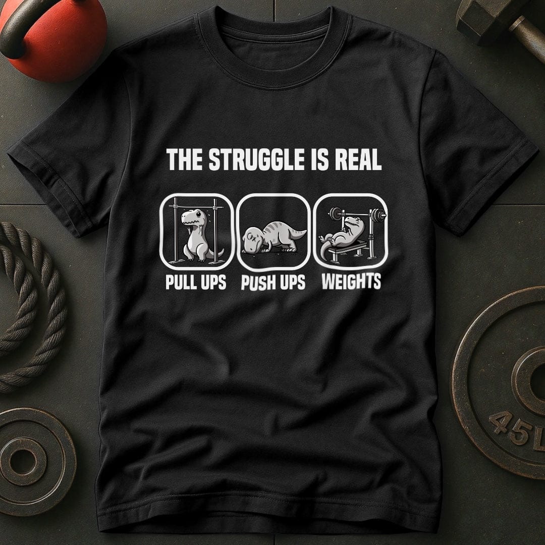 The Struggle Is Real T-Rex T-Shirt
