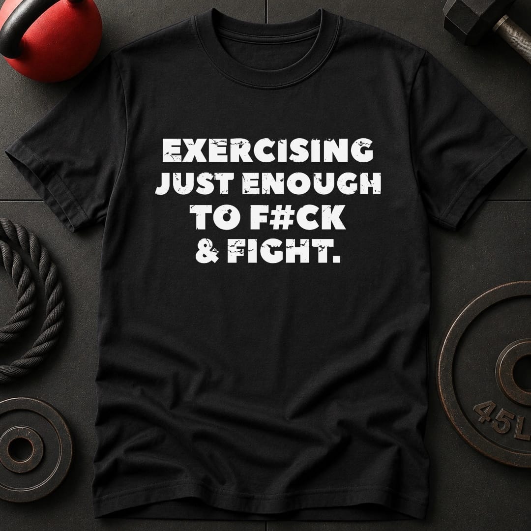 Exercising Just Enough T-shirt
