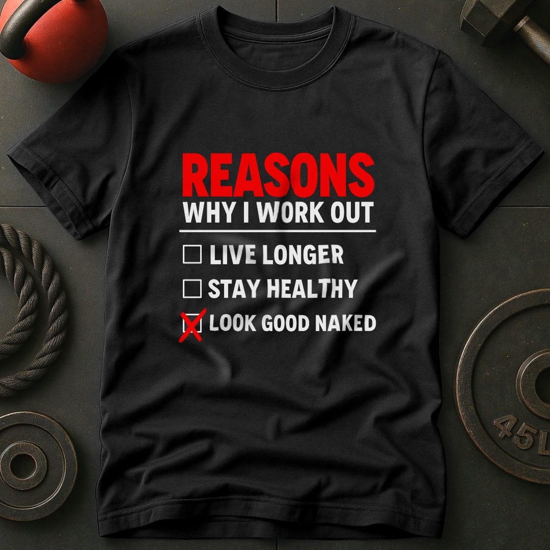 Reasons Why I Workout T-Shirt