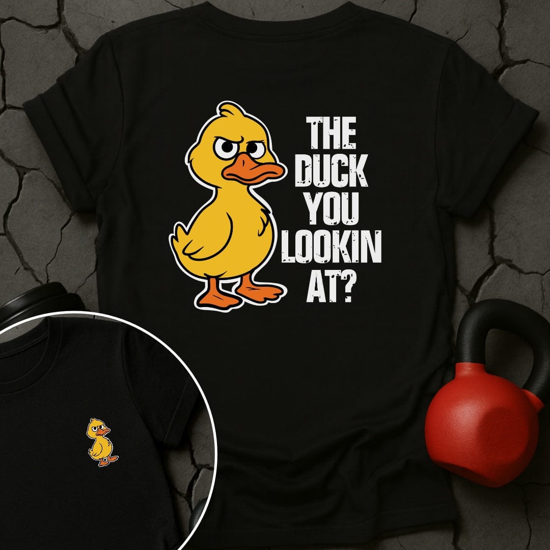 The Duck You Lookin At Gym T-Shirt