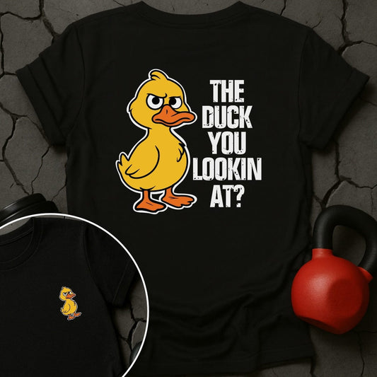 The Duck You Lookin At Gym T-Shirt